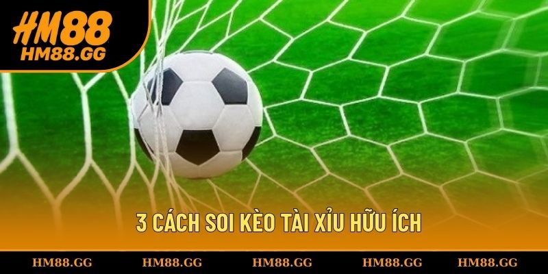 Bật mí 3 cách soi kèo tài xỉu hữu ích cho mọi thành viên