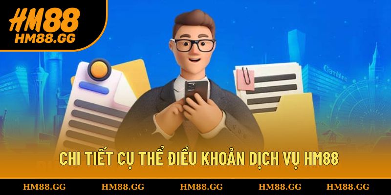 Chi tiết cụ thể điều khoản dịch vụ HM88 quy định
