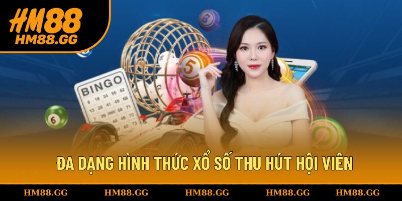 Đa dạng hình thức xổ số thu hút nhiều hội viên