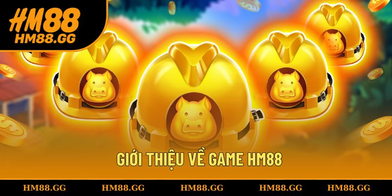 Giới thiệu về game HM88