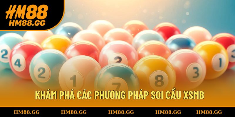 Khám phá các phương pháp soi cầu XSMB phổ biến