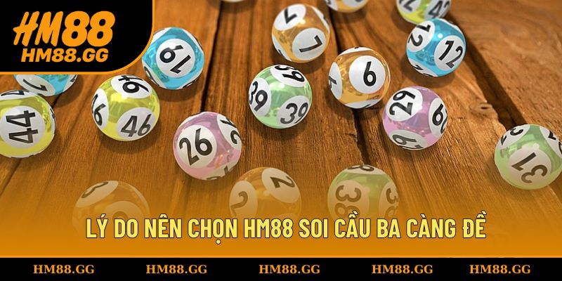 Lý do nên chọn HM88 soi cầu ba càng đề