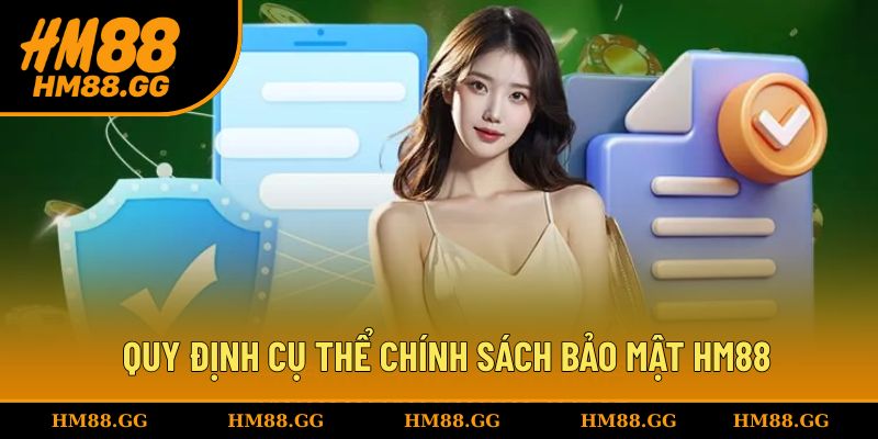 Quy định cụ thể chính sách bảo mật HM88