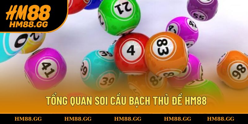 Tìm hiểu tổng quan soi cầu bạch thủ đề HM88