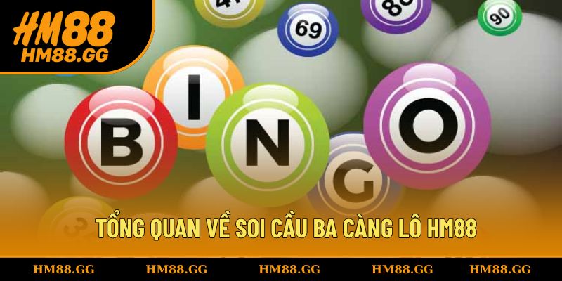 Tìm hiểu tổng quan về soi cầu ba càng lô HM88