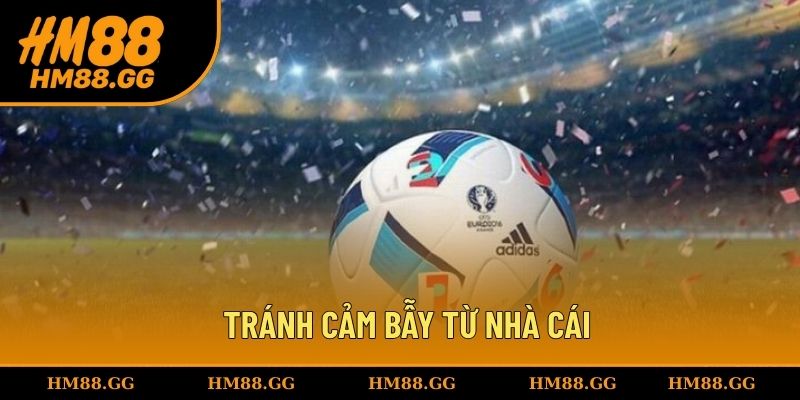 Tránh những cạm bẫy từ thông tin nhà cái cung cấp